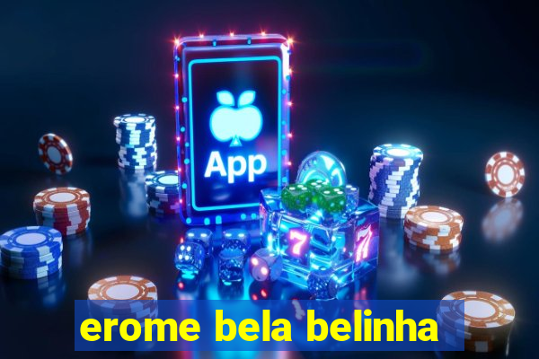 erome bela belinha